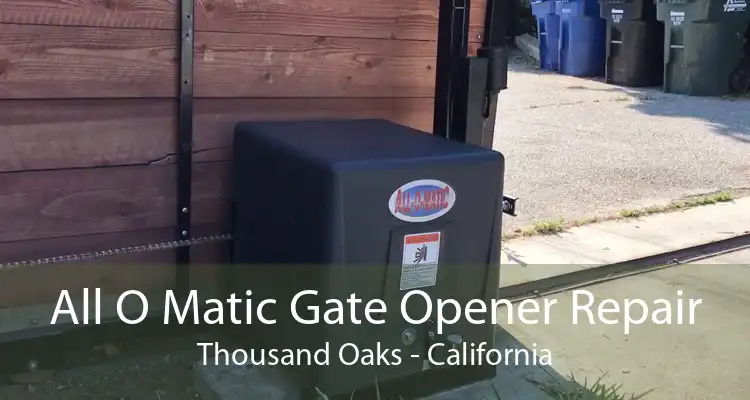 All O Matic Gate Opener Repair Thousand Oaks - California