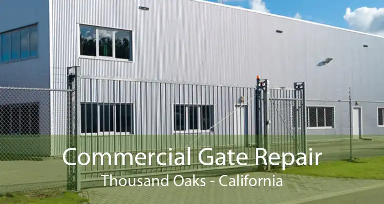 Commercial Gate Repair Thousand Oaks - California