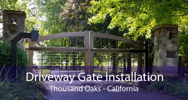 Driveway Gate Installation Thousand Oaks - California
