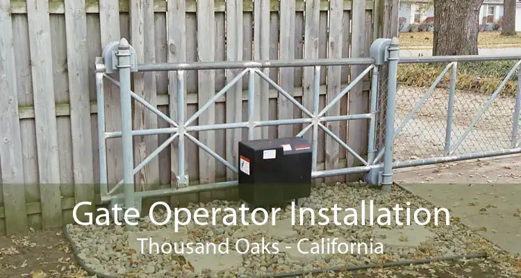 Gate Operator Installation Thousand Oaks - California